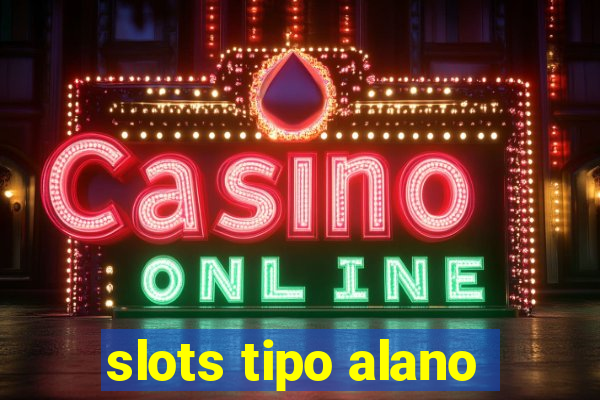 slots tipo alano